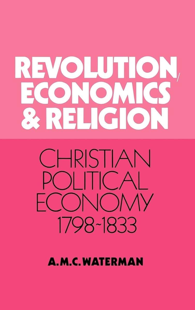 Revolution, Economics and Religion: Christian Political Economy, 1798-1833