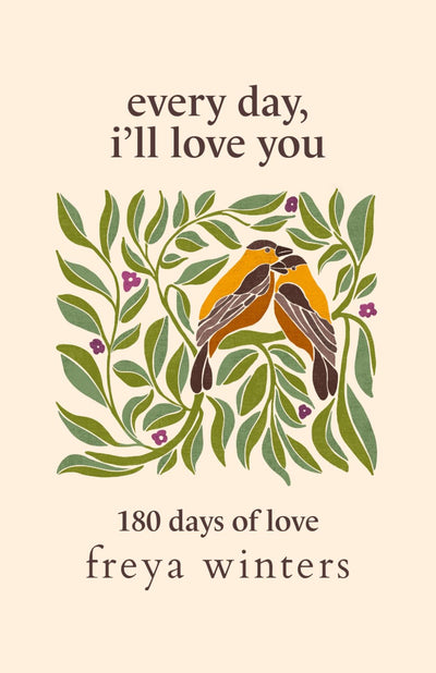 Every Day, I'll Love You: 180 Days Of Love (Daily Messages For A Loved One)