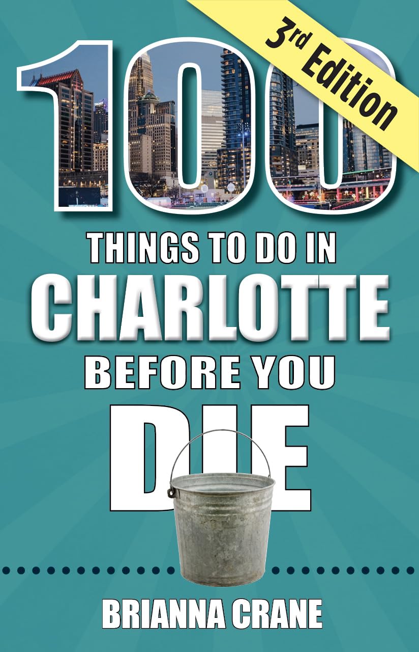 100 Things to Do in Charlotte Before You Die, 3rd edition