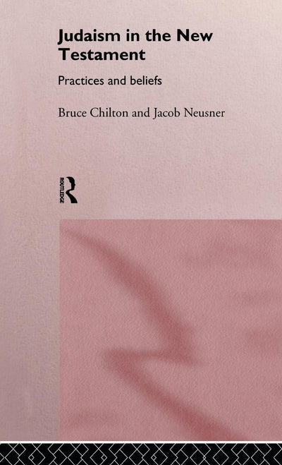 Judaism in the New Testament: Practices and Beliefs