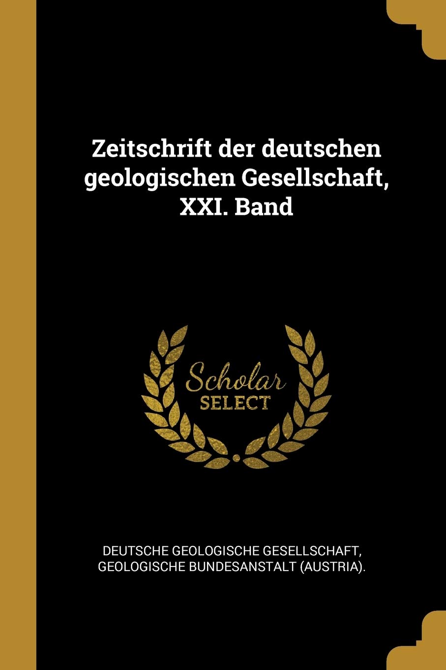 Zeitschrift der deutschen geologischen Gesellschaft, XXI. Band (German Edition)