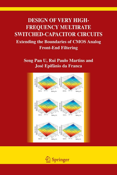Design of Very High-Frequency Multirate Switched-Capacitor Circuits: Extending the Boundaries of CMOS Analog Front-End Filtering (The Springer ... in Engineering and Computer Science, 867)