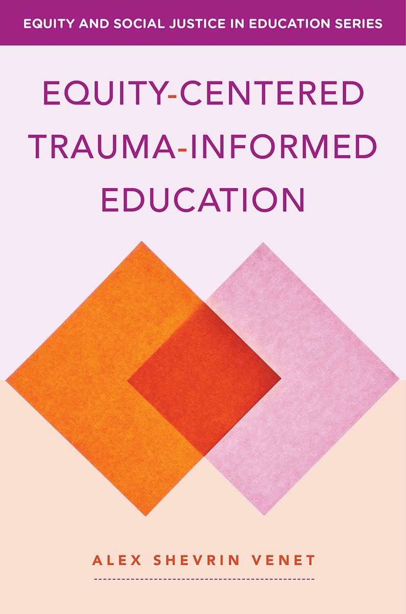 Equity-centered Trauma-informed Education: Transforming Clas