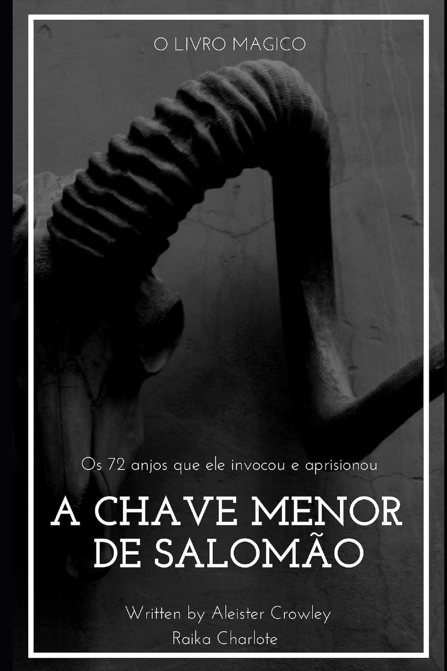 GOETIA A CHAVE MENOR DE SALOMO: E os 72 anjos que ele invocou e aprisionou (Portuguese Edition)