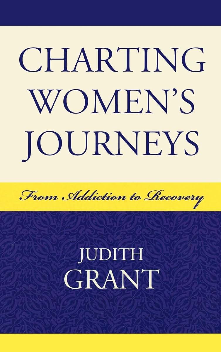 Charting Women's Journeys: From Addiction to Recovery (Critical Perspectives on Crime and Inequality)