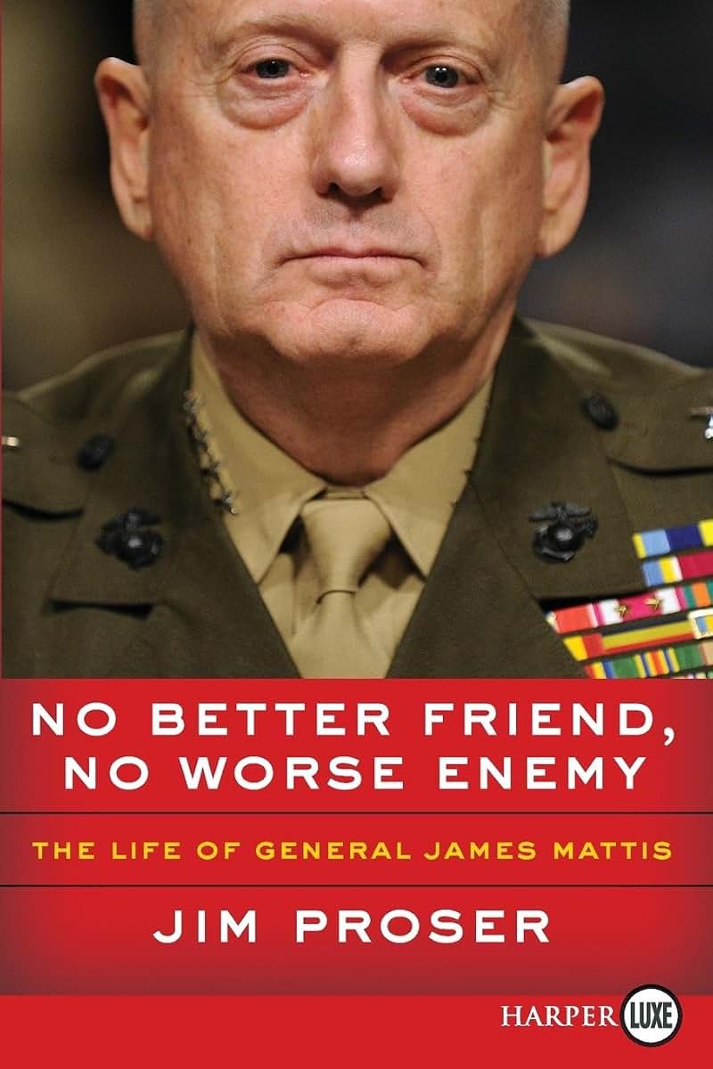 No Better Friend, No Worse Enemy: The Life of General James Mattis