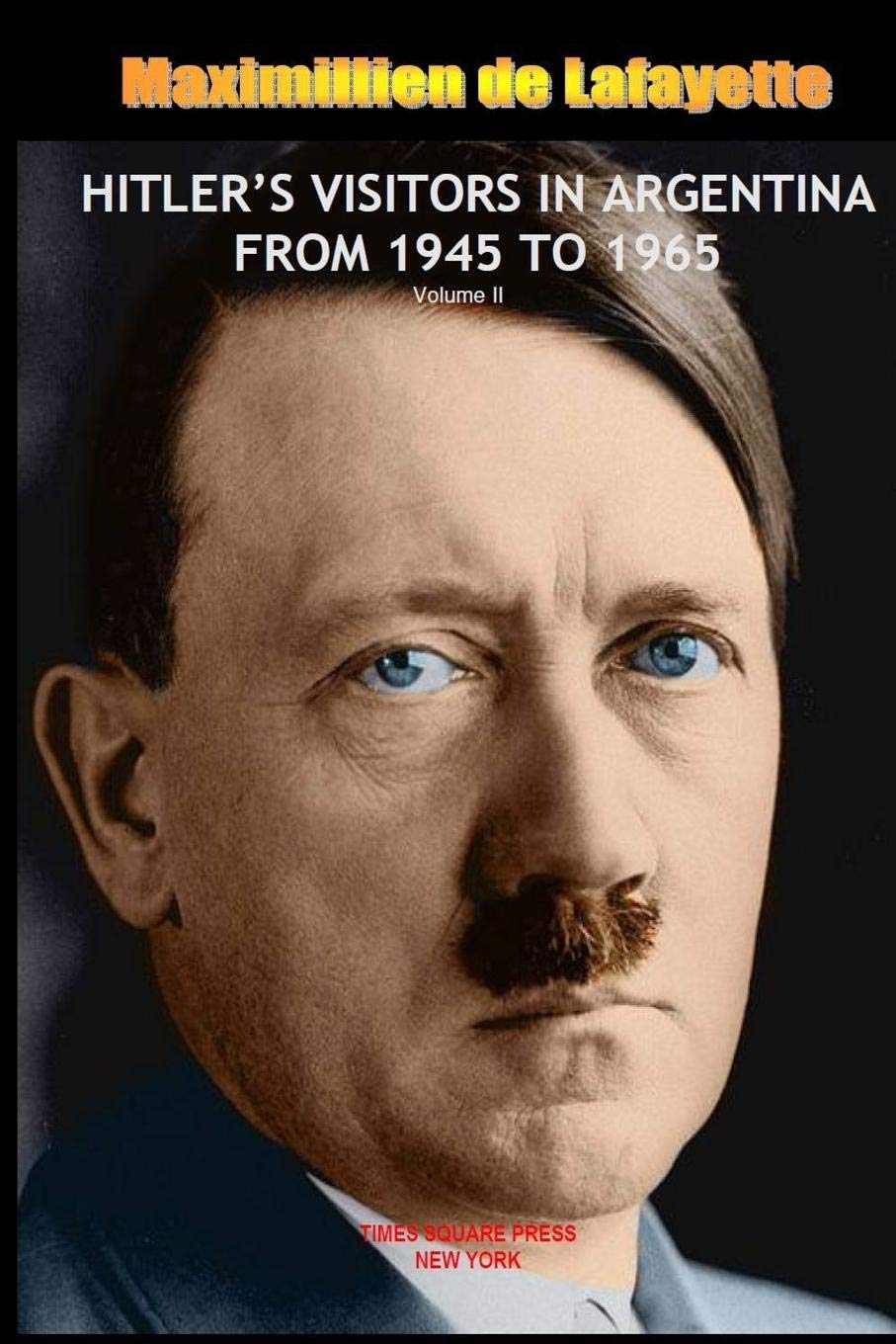 HITLERS VISITORS IN ARGENTINA FROM 1945 TO 1965. Vol.2