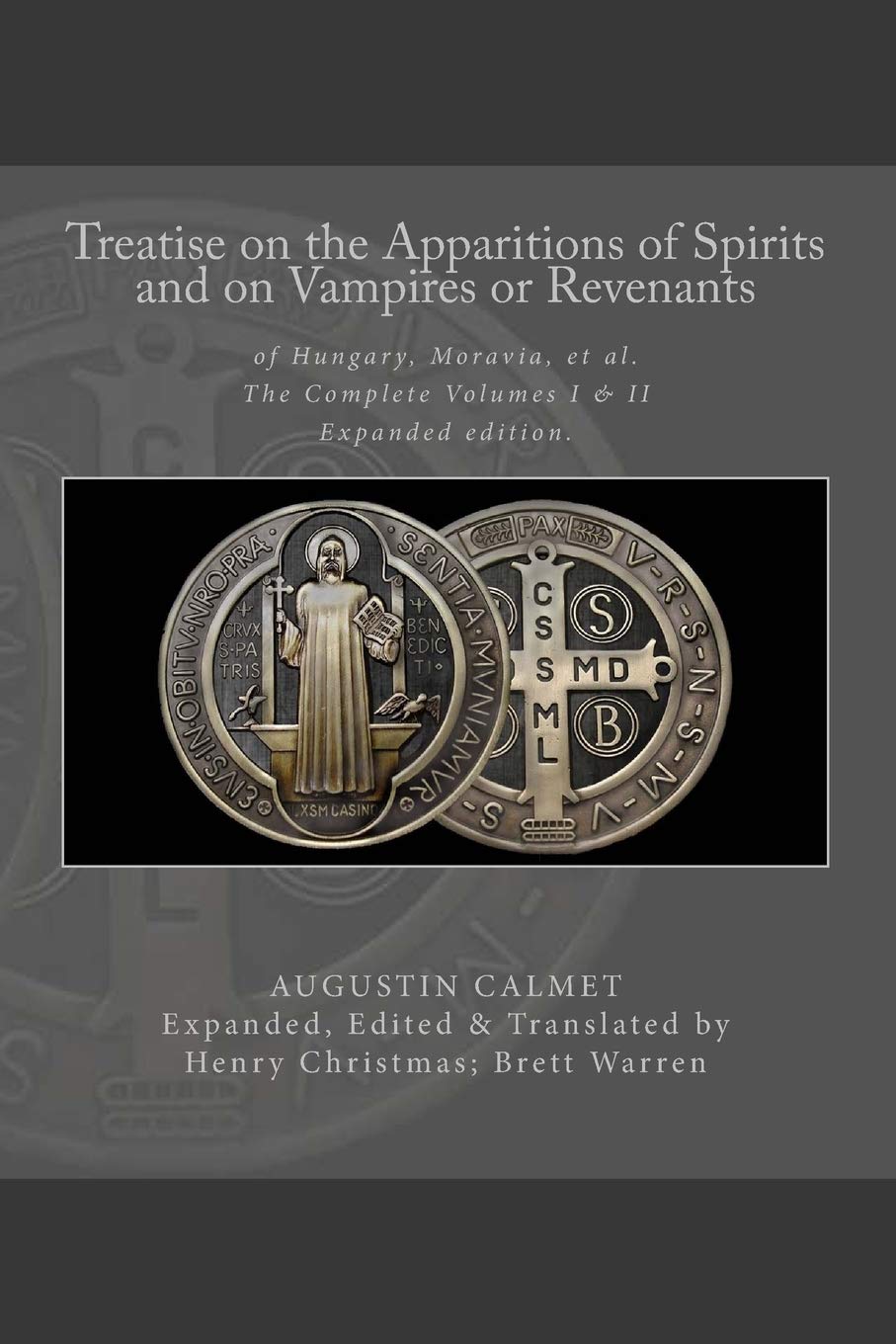 Treatise on the Apparitions of Spirits and on Vampires or Revenants of Hungary, Moravia, et al.: The Complete Volumes 1 and 2: Expanded edition.