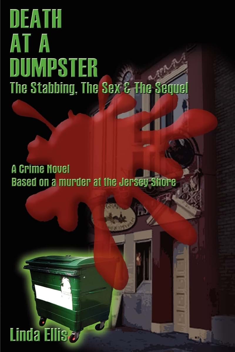 Death at a Dumpster : The Stabbing, the Sex & the Sequel