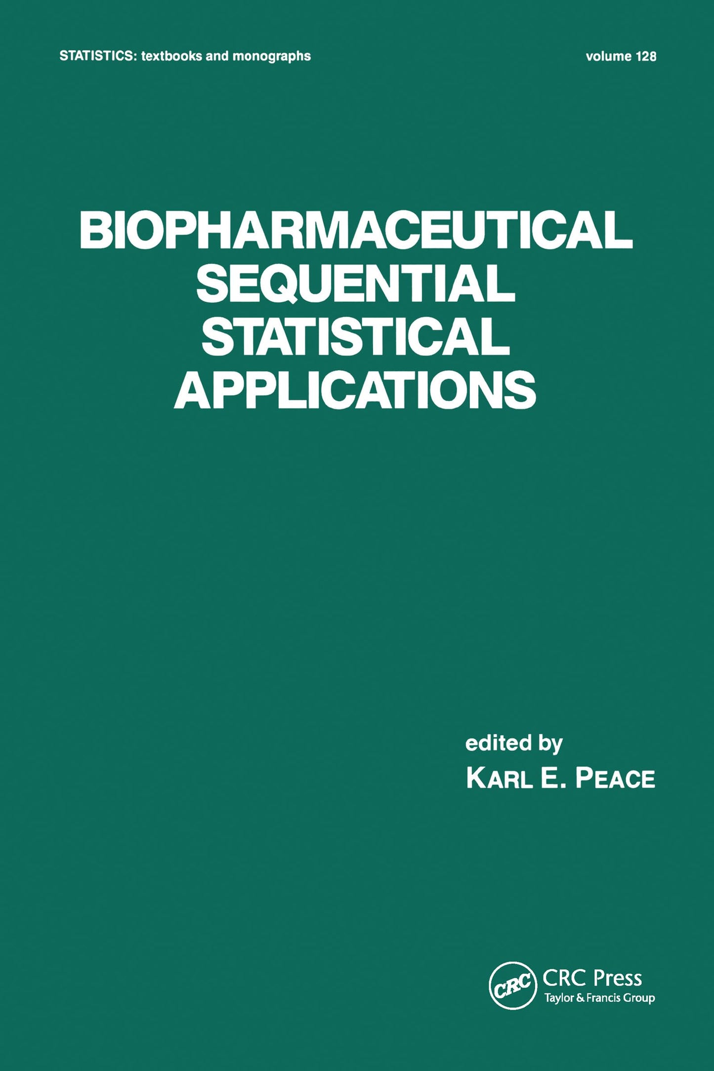 Biopharmaceutical Sequential Statistical Applications (Statistics: A Series of Textbooks and Monographs)