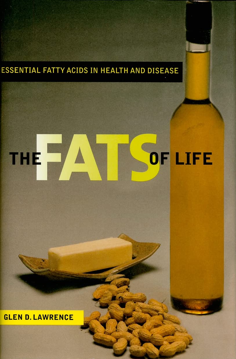 The Fats of Life: Essential Fatty Acids in Health and Diseas