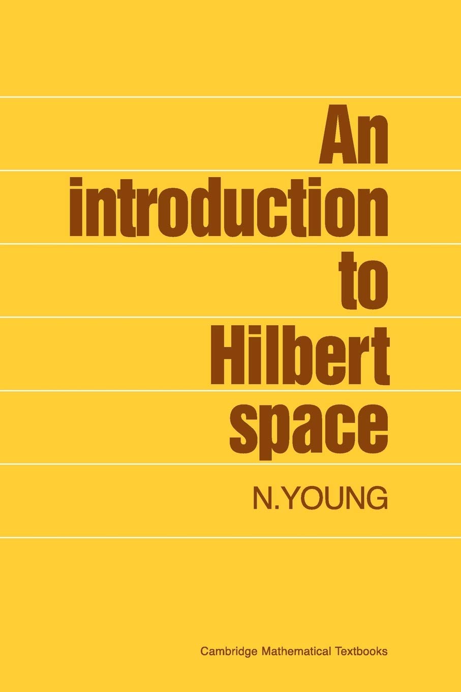 An Introduction to Hilbert Space (Cambridge Mathematical Tex