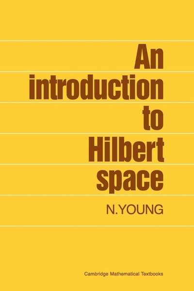 An Introduction to Hilbert Space (Cambridge Mathematical Tex