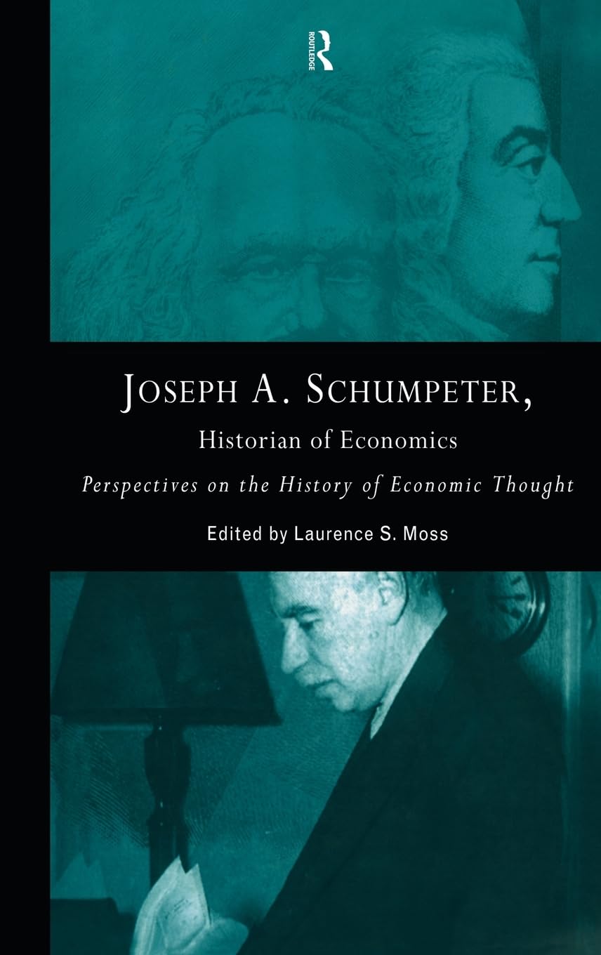Joseph A. Schumpeter: Historian of Economics (Futures and Education Series)