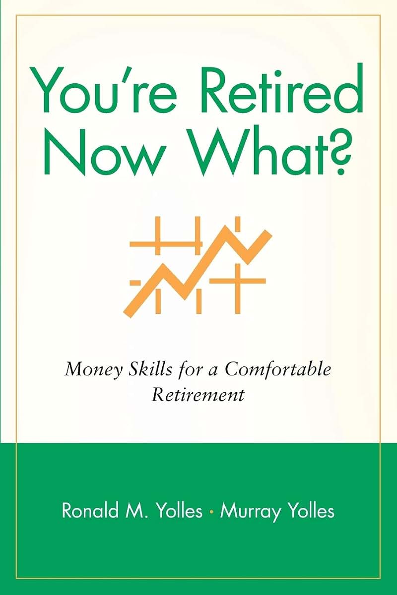 You're Retired Now What?: Money Skills for a Comfortable Retirement