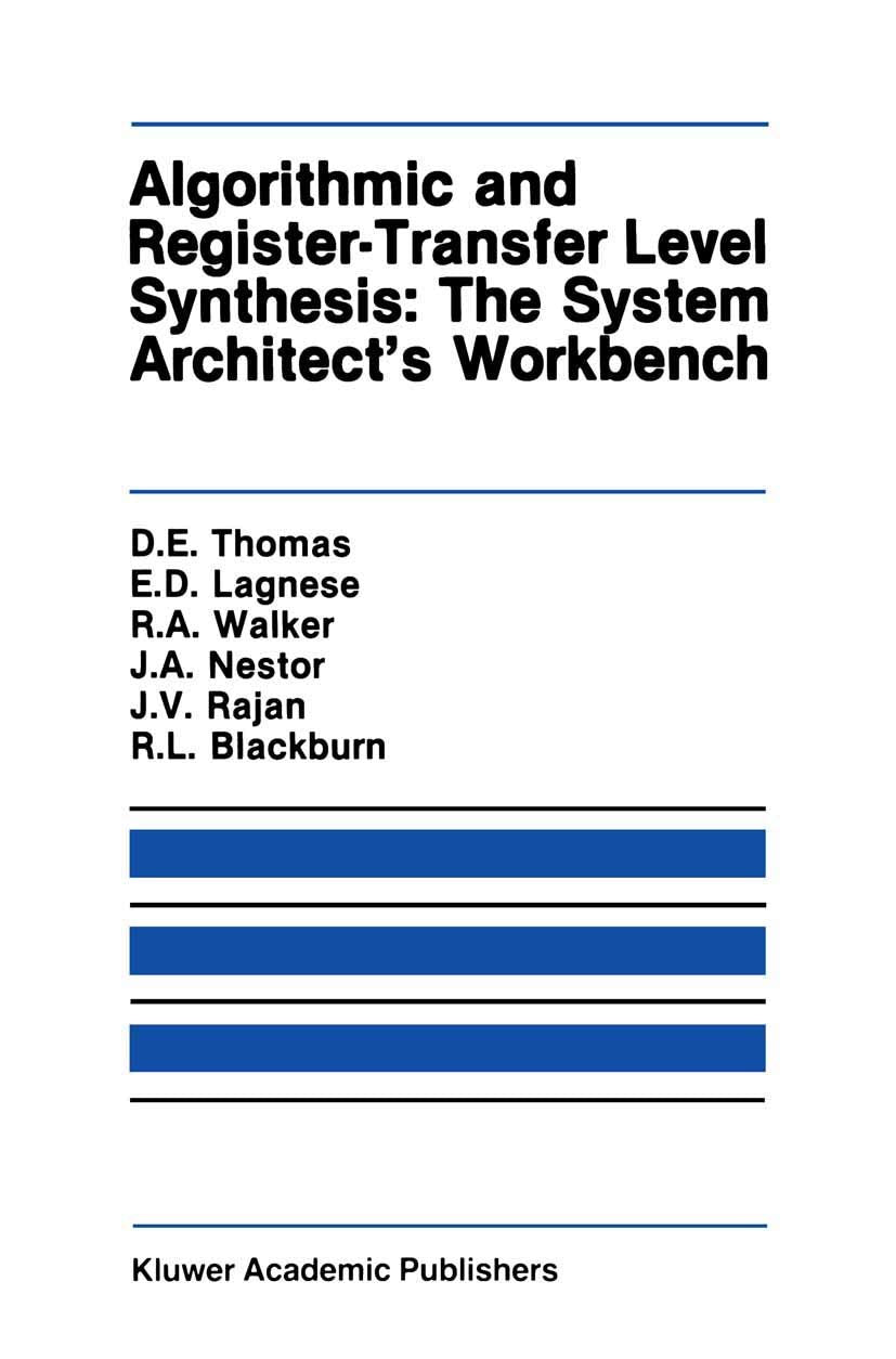 Algorithmic and Register-Transfer Level Synthesis: The System Architects Workbench: The System Architect's Workbench (The Springer International Series in Engineering and Computer Science, 85)