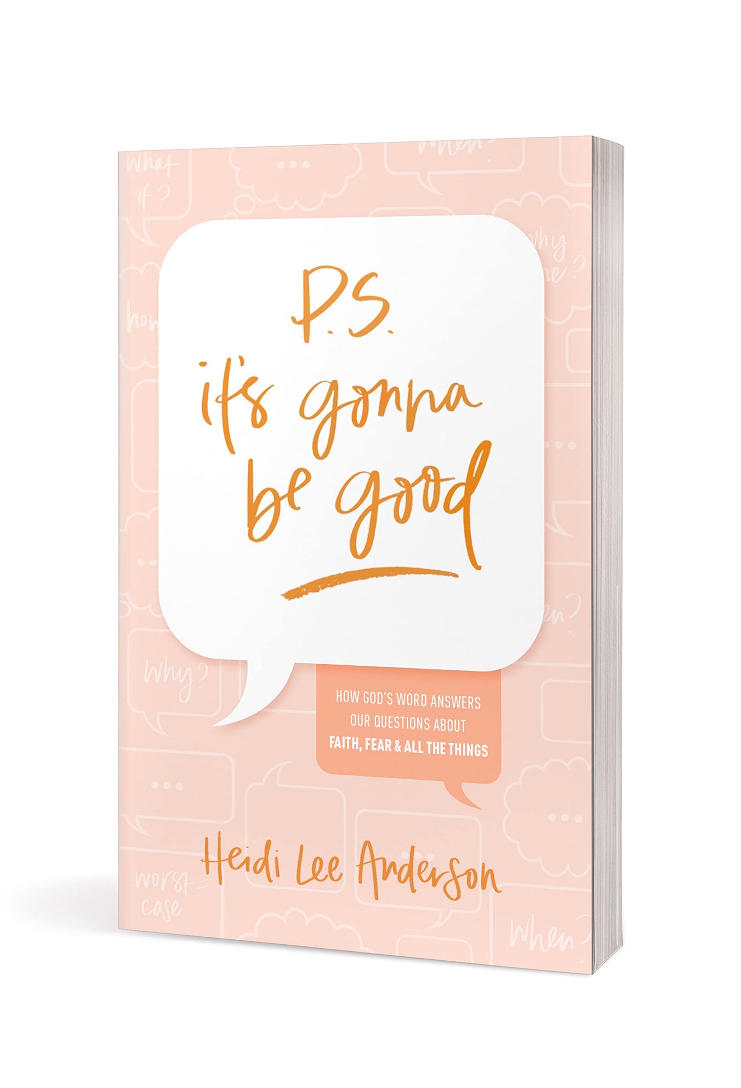 P.S. Its Gonna Be Good: How Gods Word Answers Our Questions about Faith, Fear, and All the Things