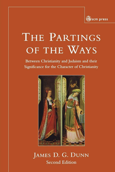 The Parting of the Ways: Between Christianity and Judaism and Their Significance for the Character of Christianity