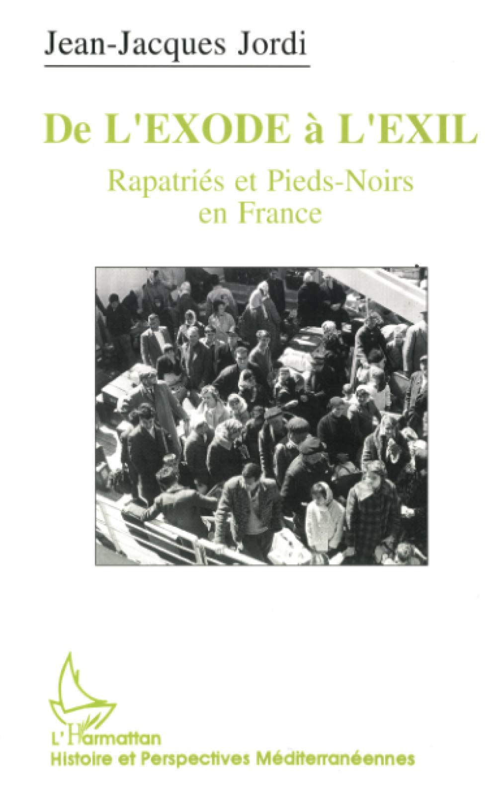 De l'exode l'exil: Repatriés et pieds-noirs en France (French Edition)