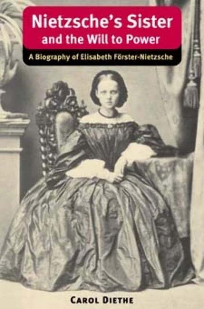 Nietzsche's Sister and the Will to Power: A Biography of Elisabeth Frster-Nietzsche (International Nietzsche Studies)