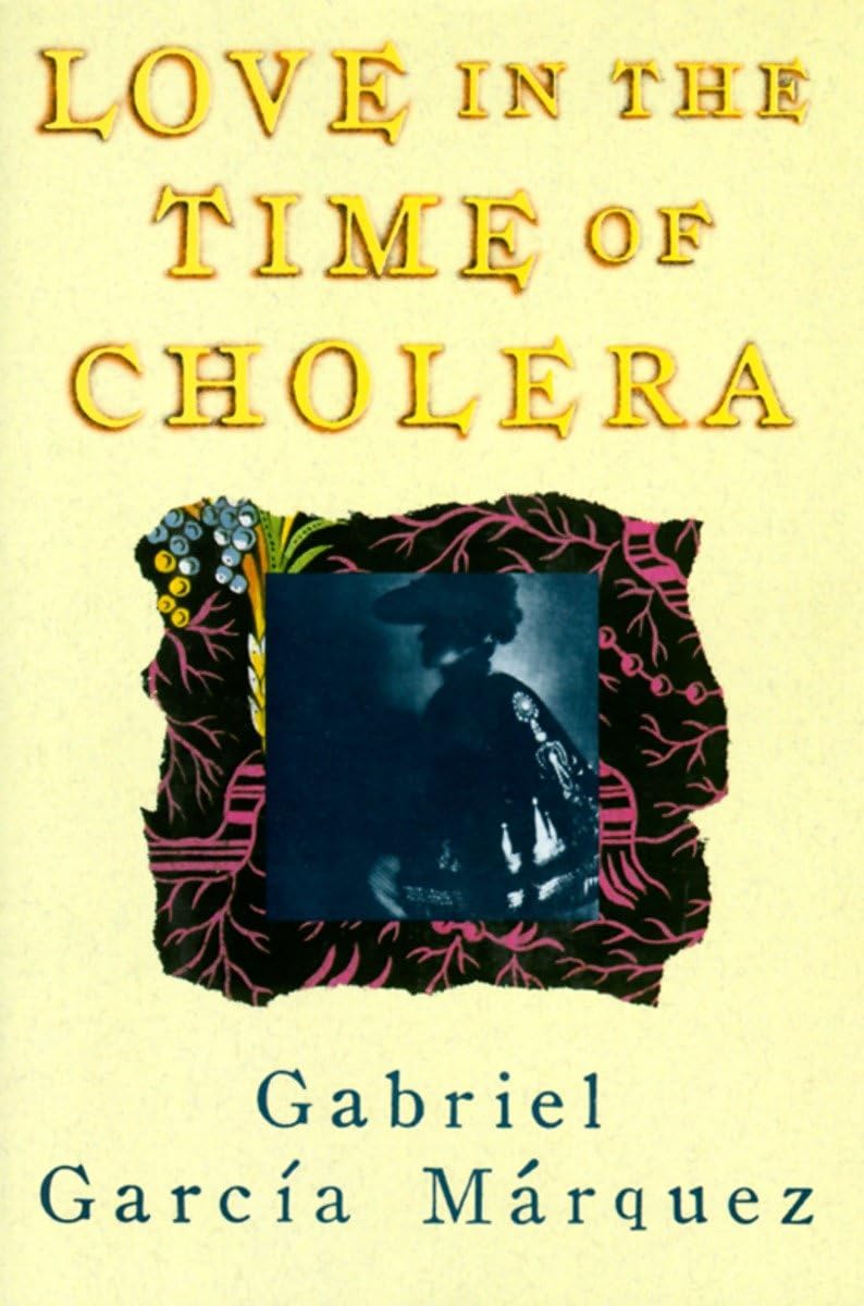 Love in the Time of Cholera by Gabriel Garcia Marquez