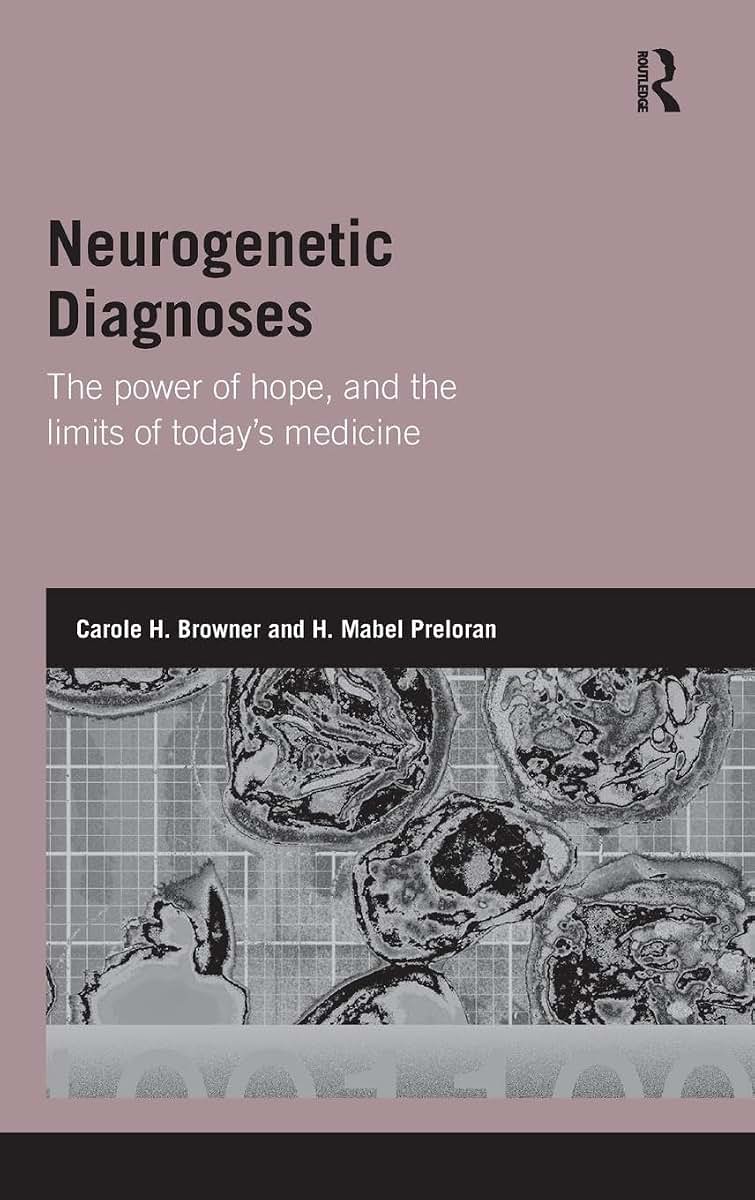 Neurogenetic Diagnoses: The Power of Hope and the Limits of Todays Medicine (Genetics and Society)