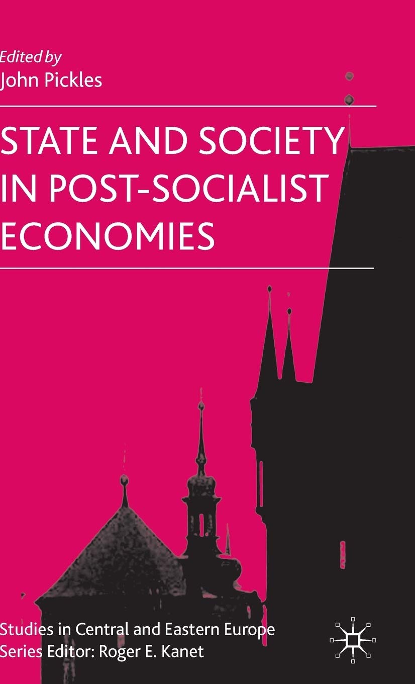State and Society in Post-Socialist Economies (Studies in Central and Eastern Europe)
