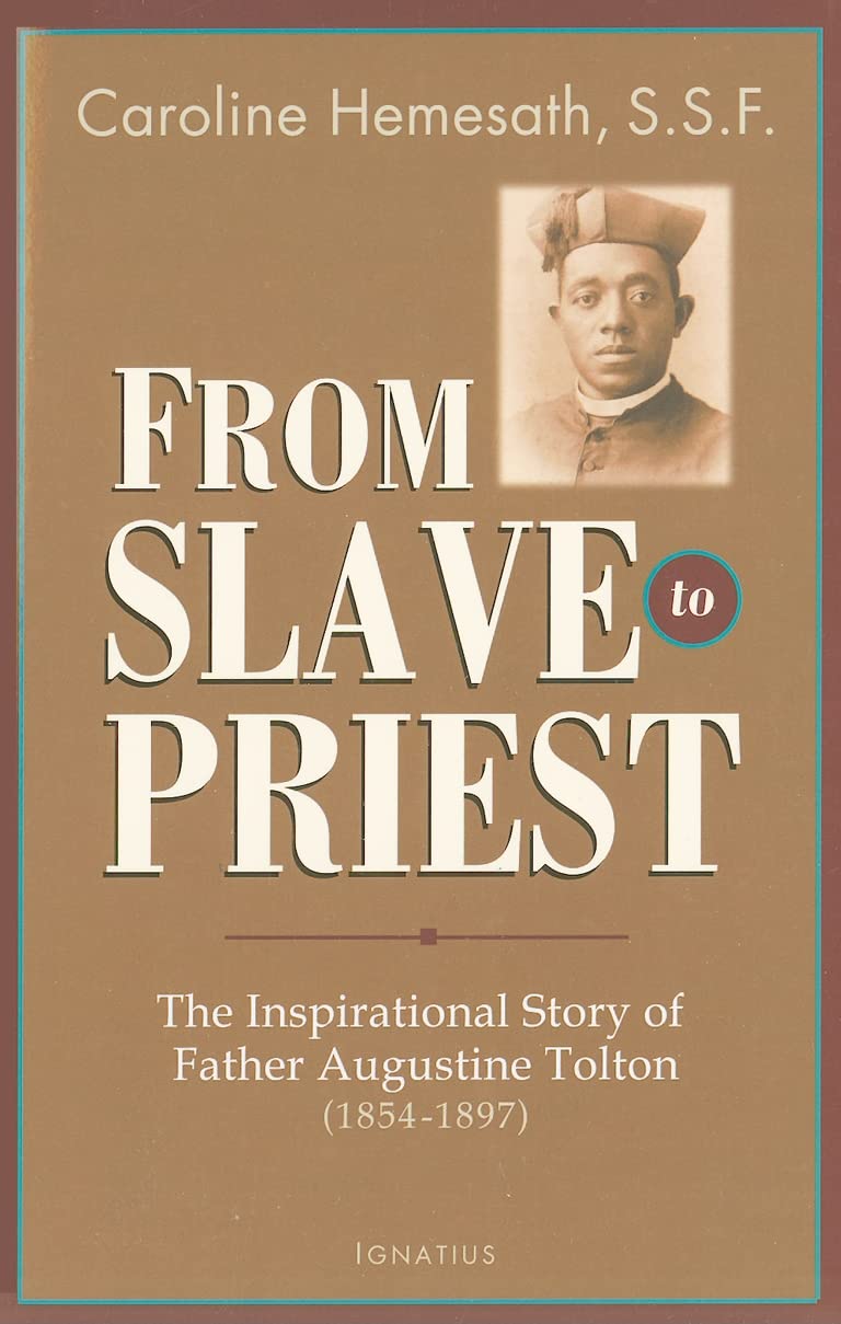 From Slave to Priest: The Inspirational Story of Father Augustine Tolton (1854-1897)