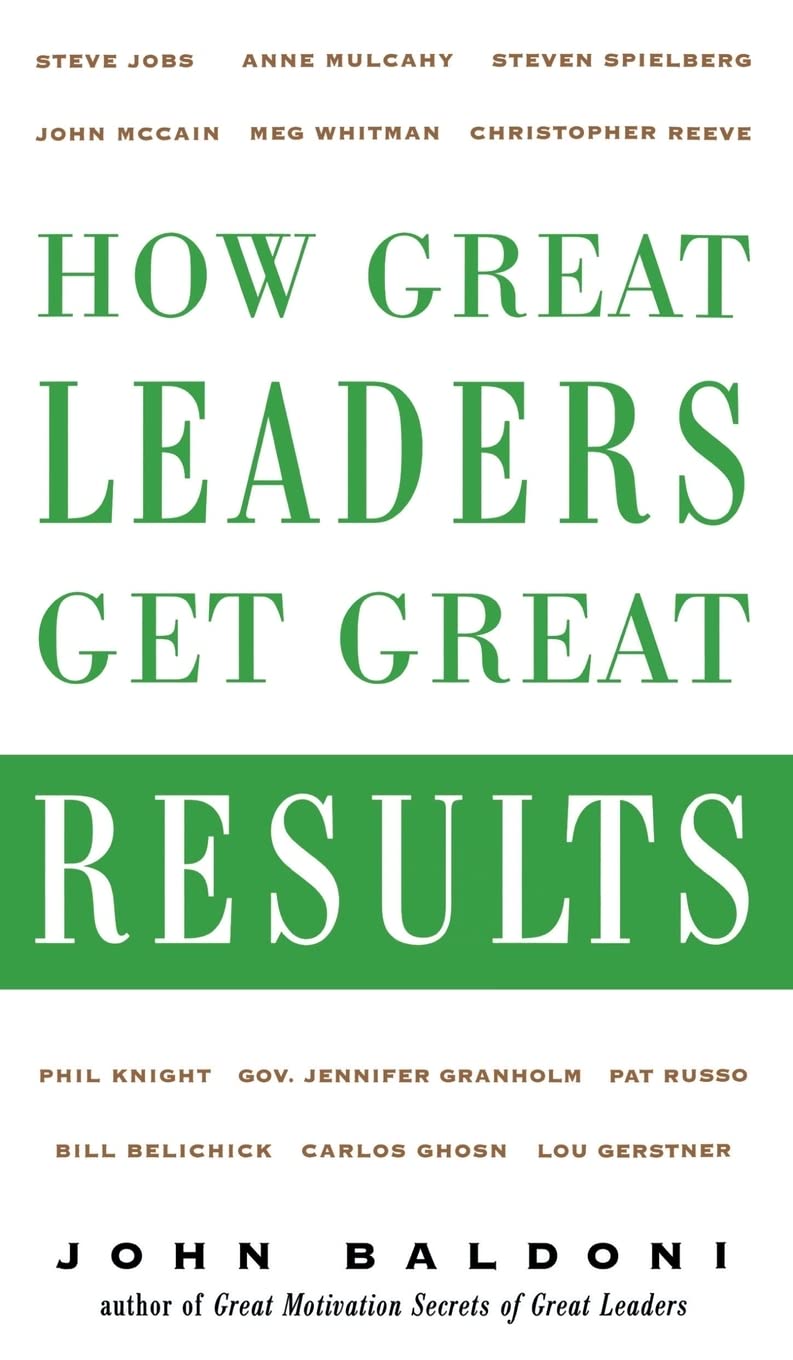 How Great Leaders Get Great Results