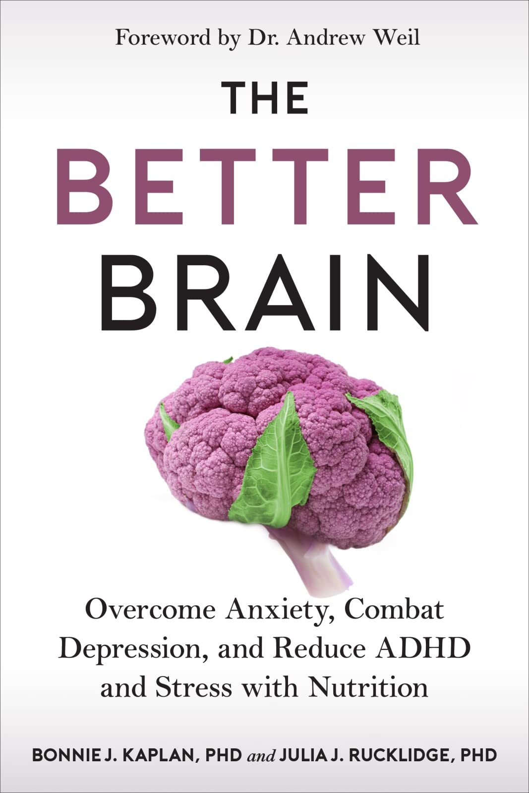 The Better Brain: Overcome Anxiety, Combat Depression, and R