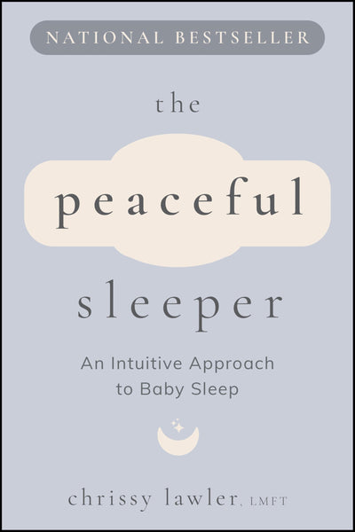 The Peaceful Sleeper: An Intuitive Approach to Baby Sleep
