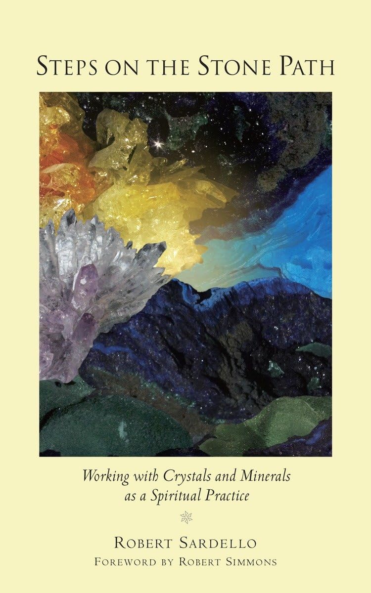Steps on the Stone Path: Working with Crystals and Minerals