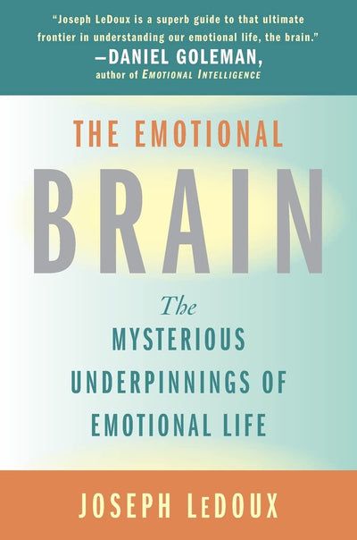 The Emotional Brain: The Mysterious Underpinnings of Emotion