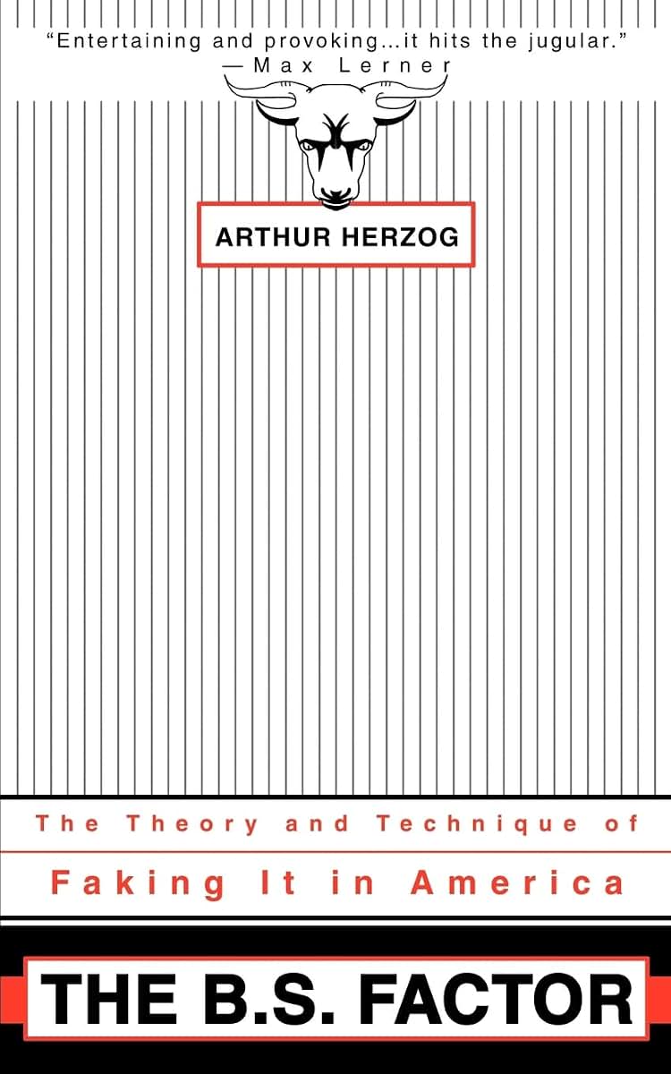 The B.S. Factor: The Theory and Technique of Faking It in America