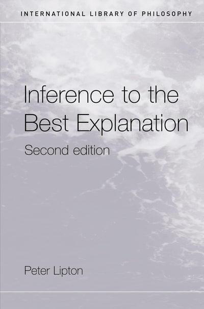 Inference to the Best Explanation (International Library of Philosophy)
