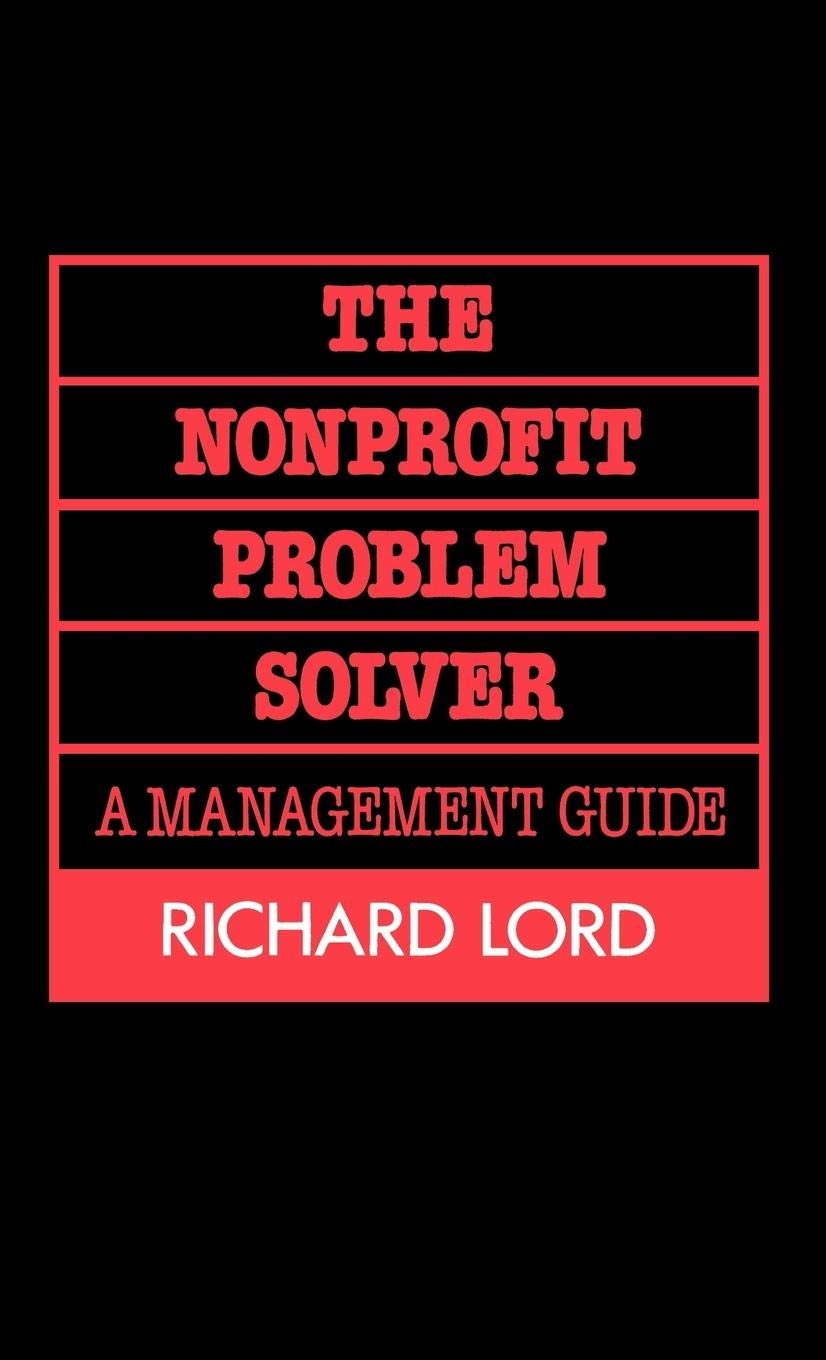 The Nonprofit Problem Solver: A Management Guide