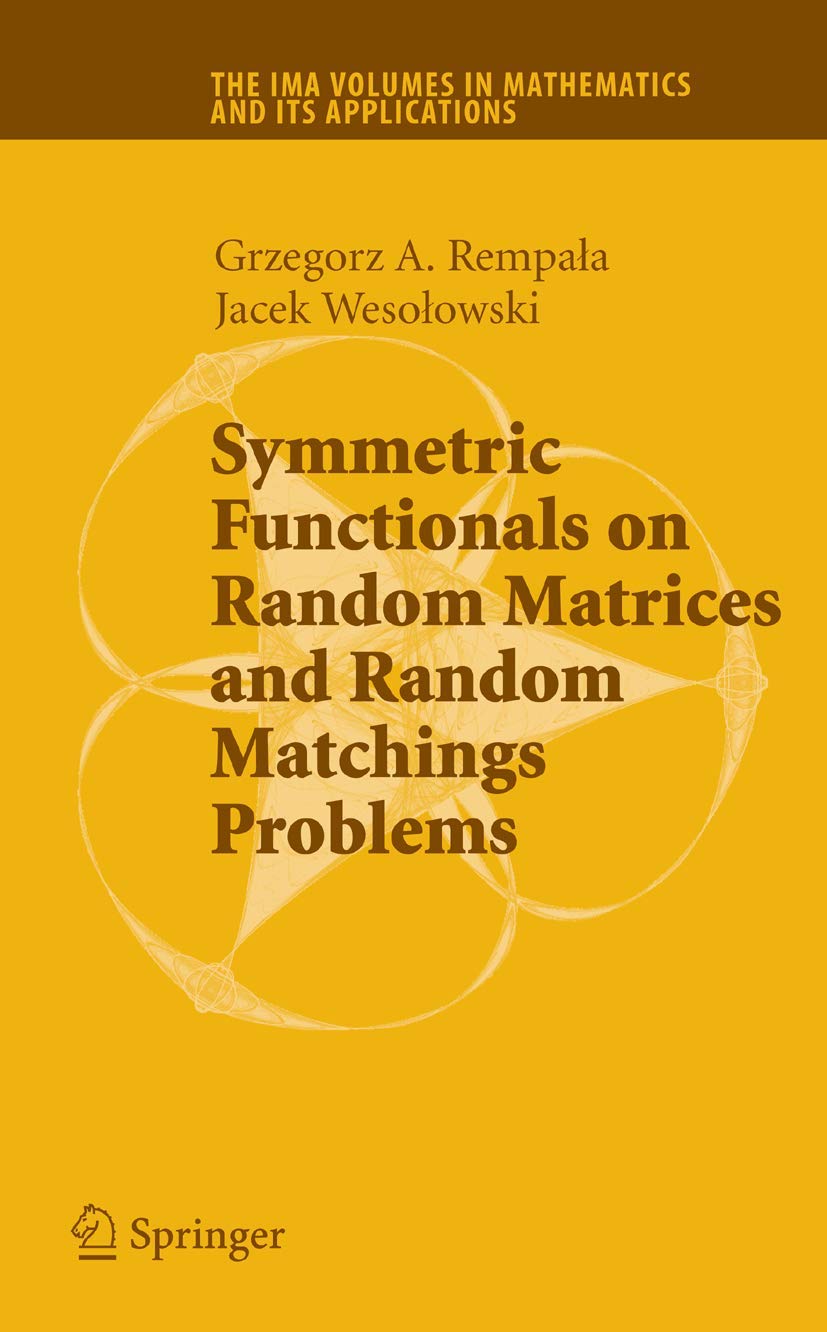 Symmetric Functionals on Random Matrices and Random Matchings Problems (The IMA Volumes in Mathematics and its Applications, 147)