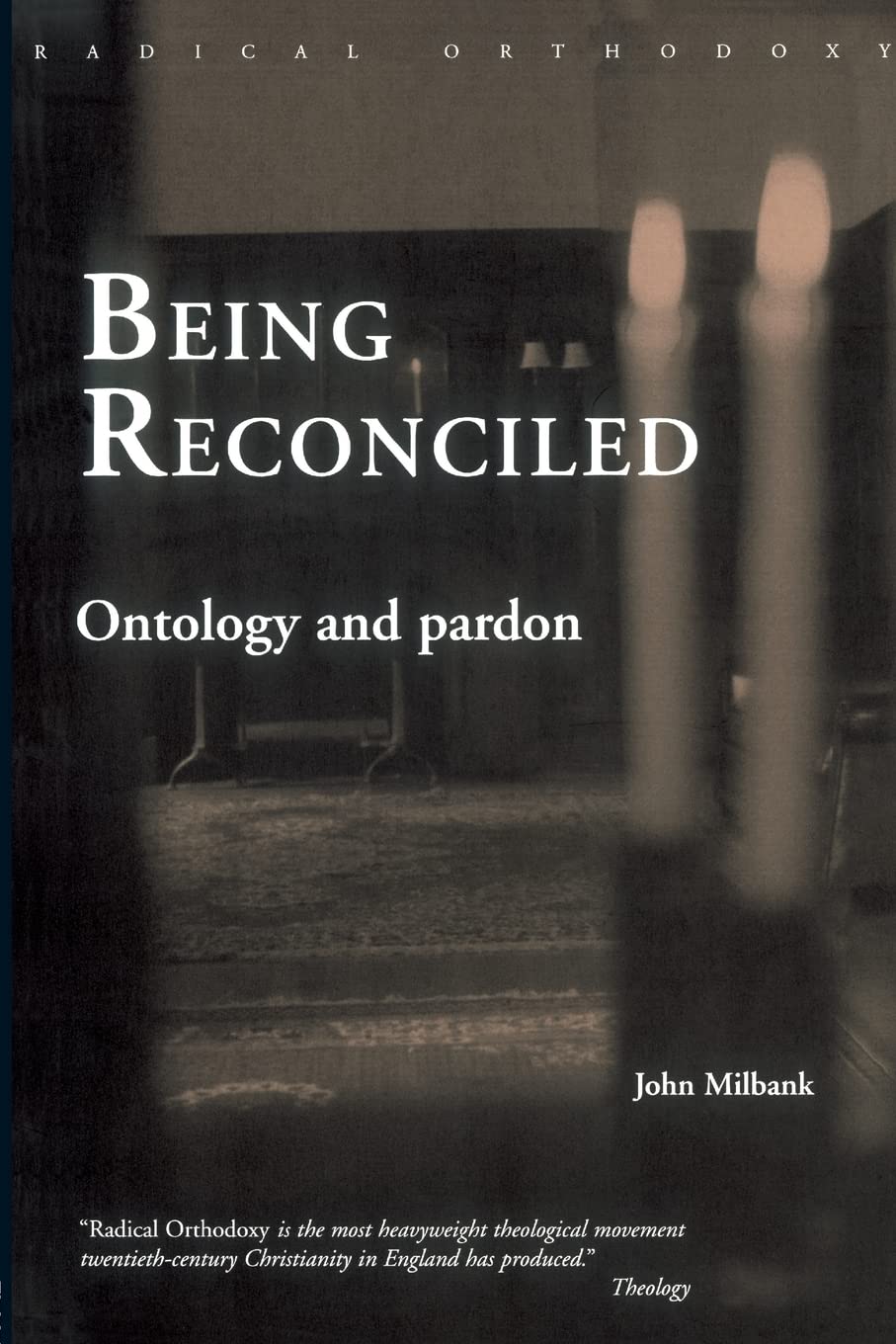 Being reconciled (Routledge Radical Orthodoxy)