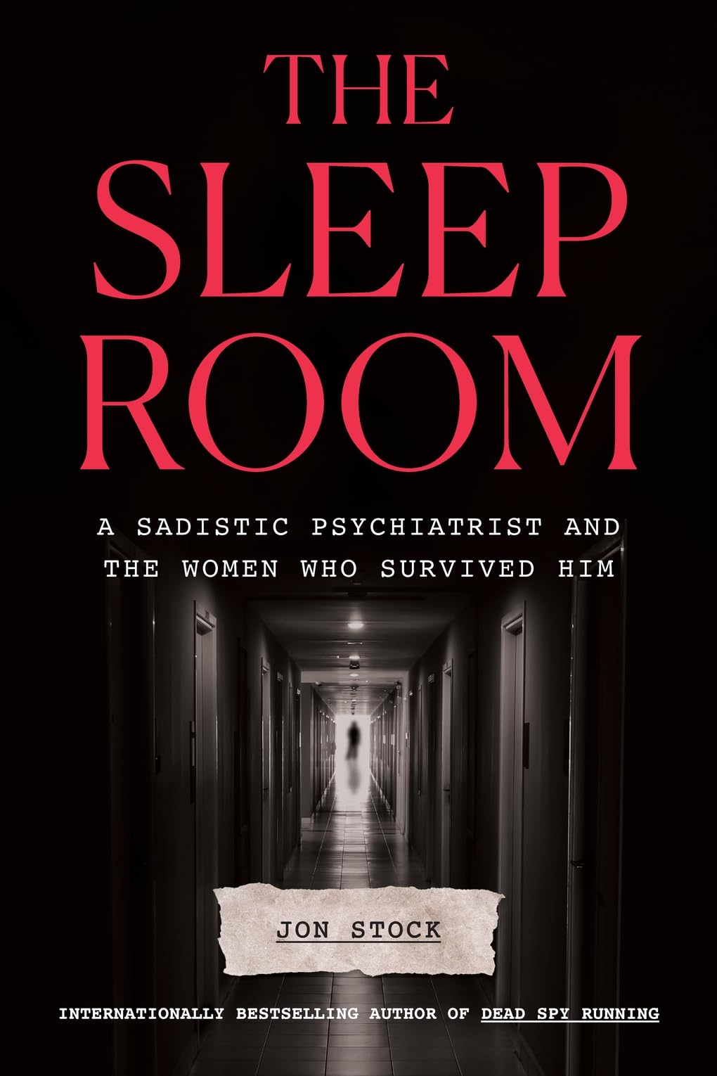 The Sleep Room: A Sadistic Psychiatrist and the Women Who Survived Him