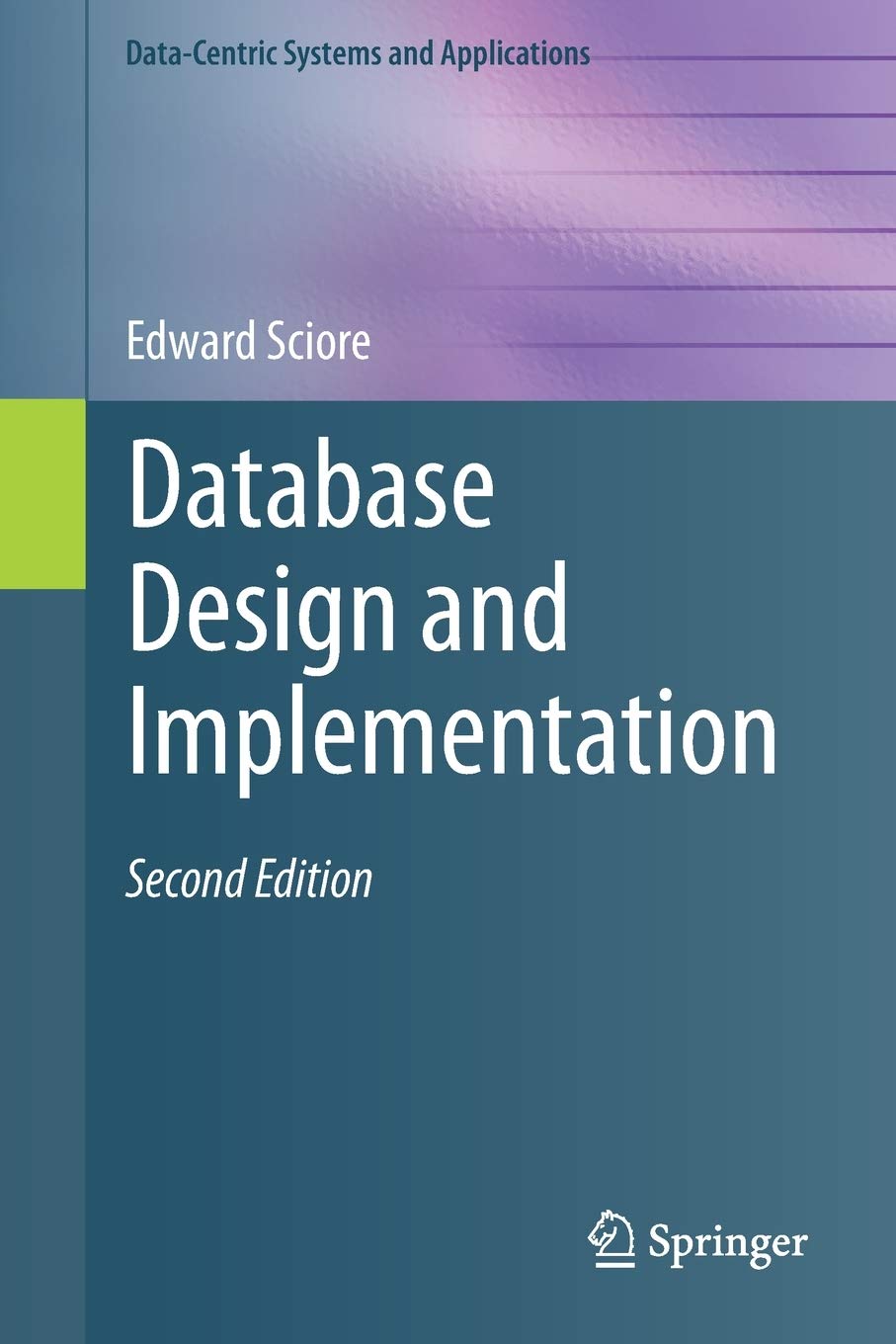 Database Design and Implementation: Second Edition (Data-Centric Systems and Applications)