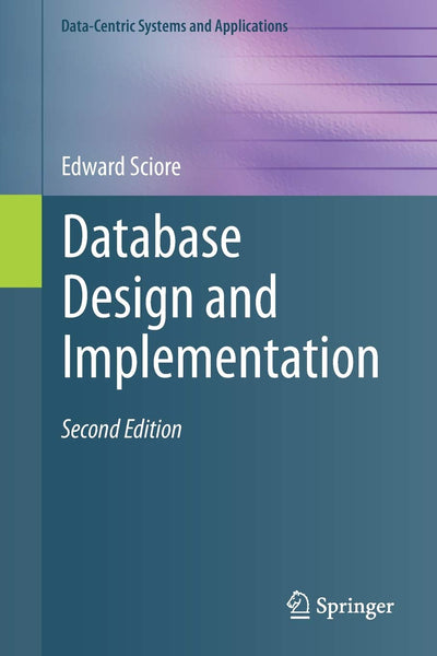 Database Design and Implementation: Second Edition (Data-Centric Systems and Applications)