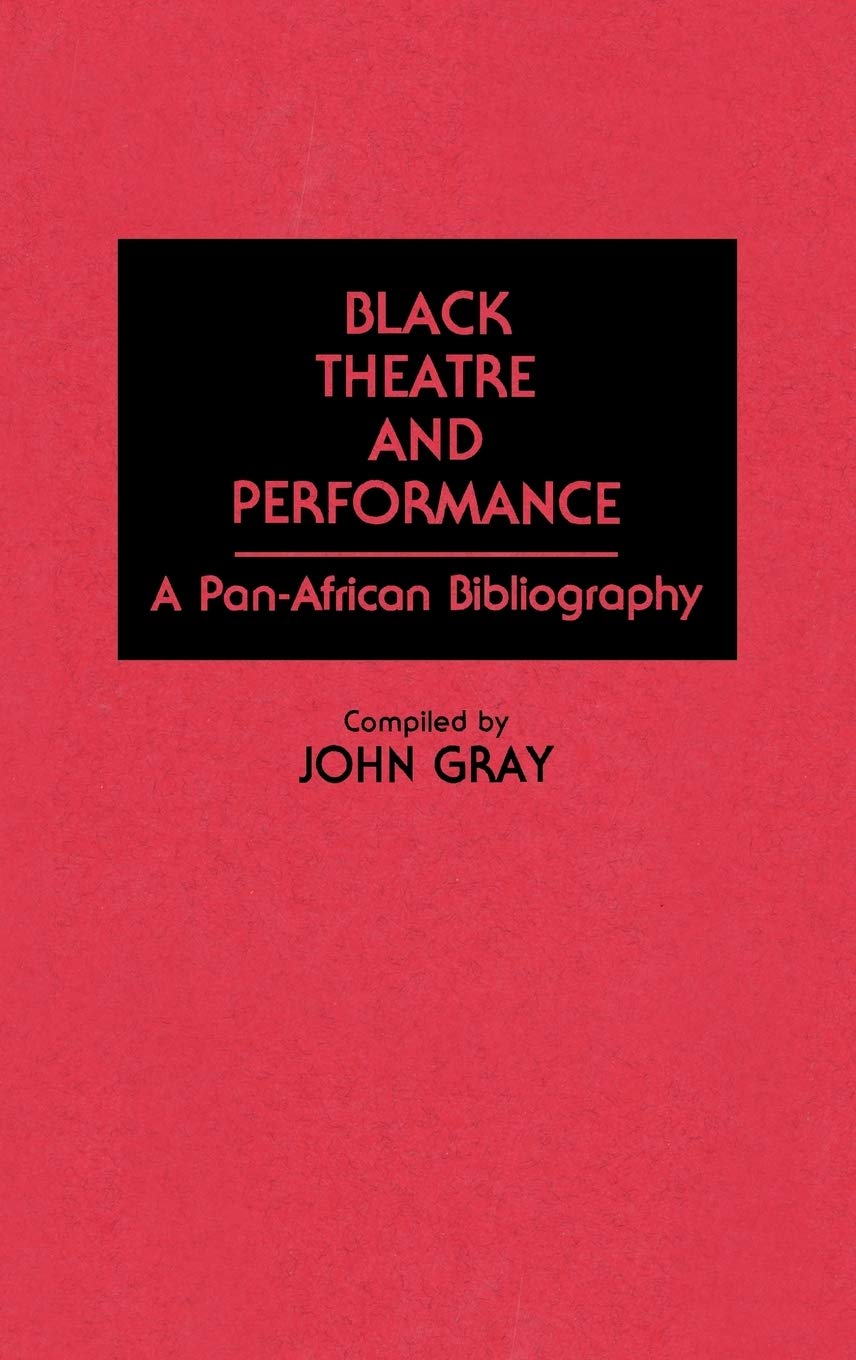 Black Theatre and Performance: A Pan-African Bibliography (Bibliographies and Indexes in Afro-American and African Studies)