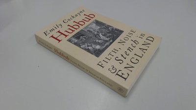 Hubbub: Filth, Noise, and Stench in England, 1600-1770
