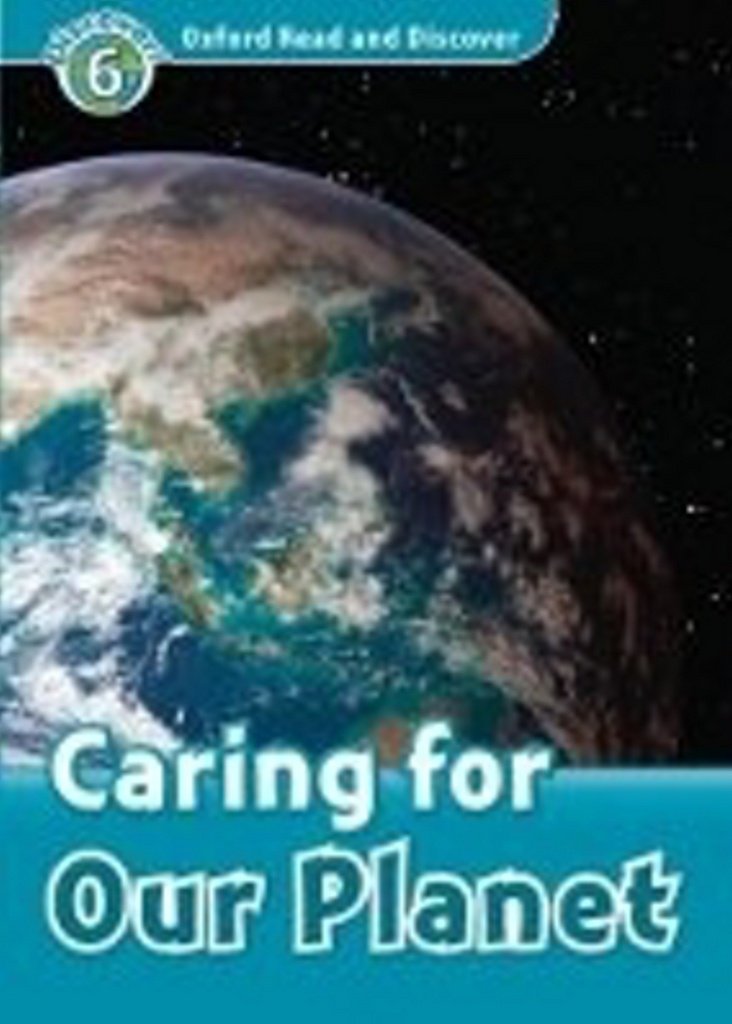 Oxford Read and Discover: Level 6: 1,050-Word VocabularyCaring For Our Planet