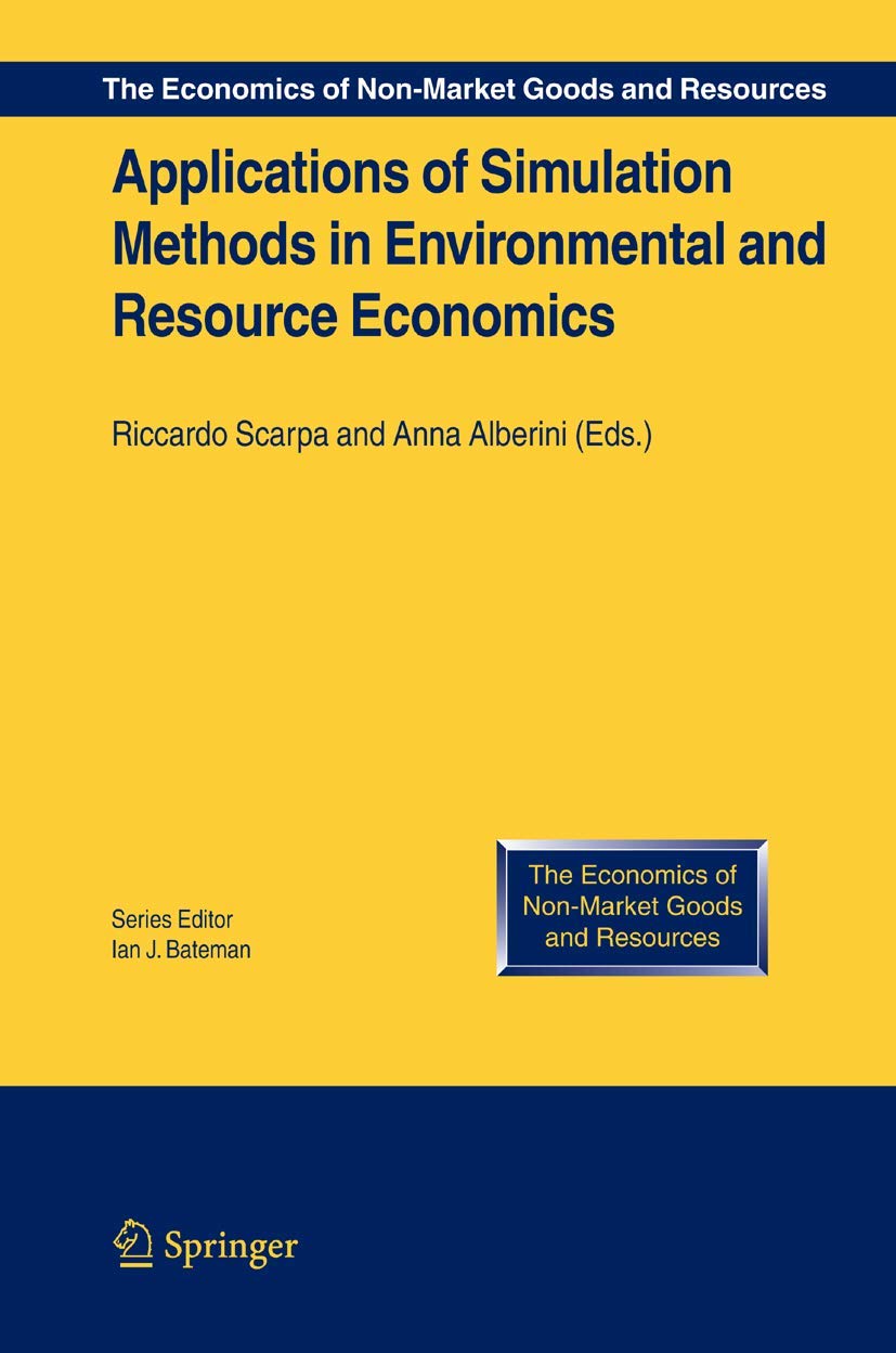 Applications of Simulation Methods in Environmental and Resource Economics (The Economics of Non-Market Goods and Resources, 6)