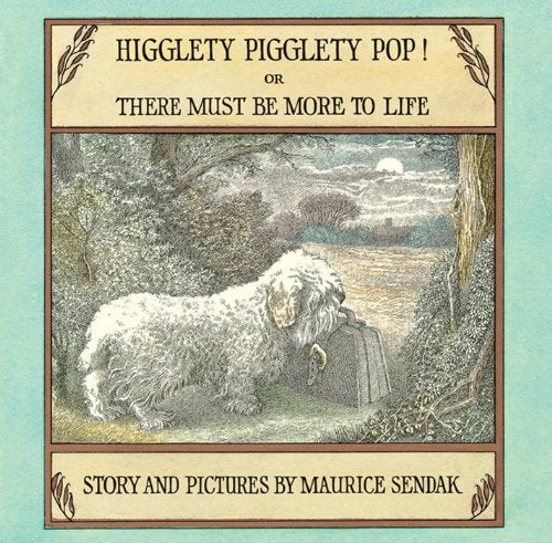 Higglety Pigglety Pop! Or There Must Be More to Life by Sen