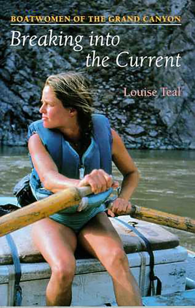 Breaking Into the Current: Boatwomen of the Grand Canyon by