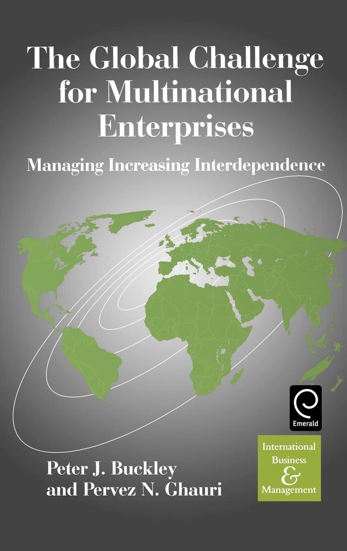 The Global Challenge for Multinational Enterprises: Managing Increasing Interdependence (International Business and Management, 5)