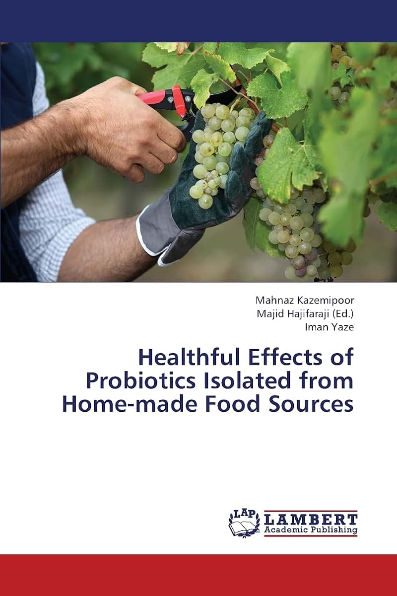 Healthful Effects of Probiotics Isolated from Home-made Food Sources