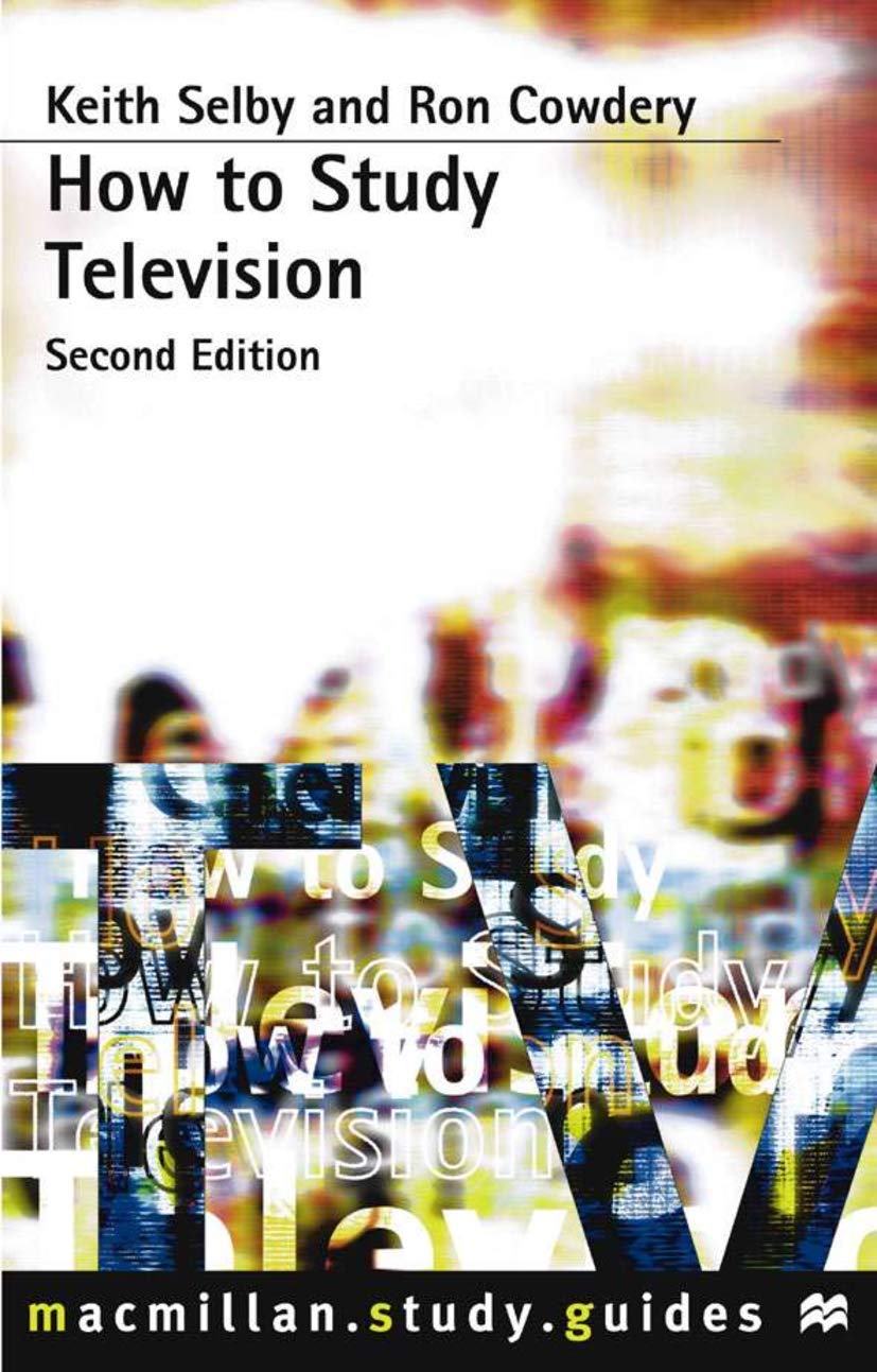 How to Study Television (Bloomsbury Study Skills, 3)
